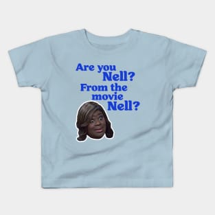 Are You Nell? From the Movie Nell? Donna Meagle Fan Kids T-Shirt